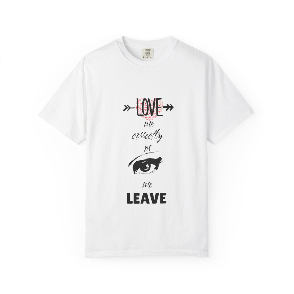T-Shirt — "Love Me Correctly or Me Leave" Graphic Tee (Eye Illustration)