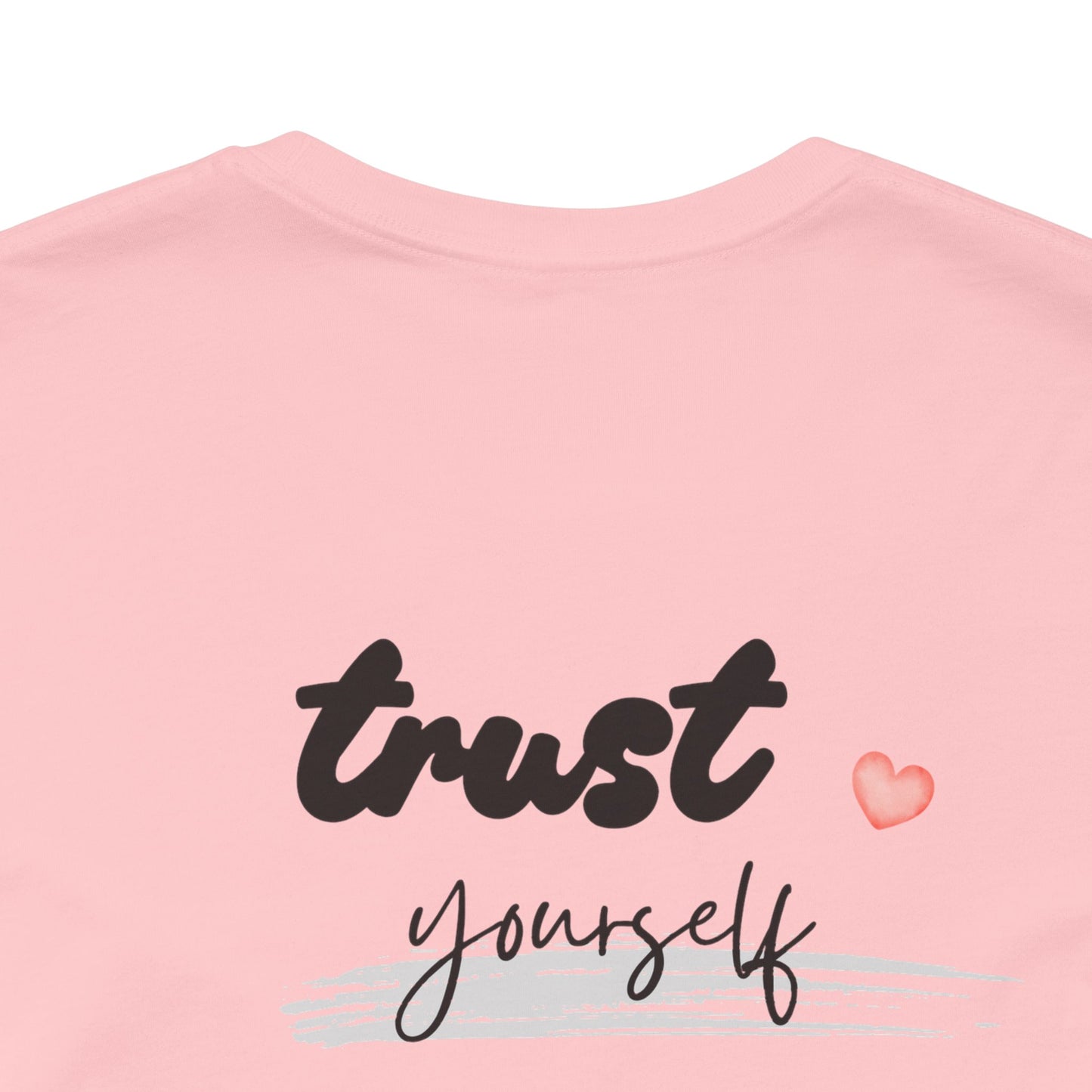 Trust Yourself Tee — Inspirational Graphic Short Sleeve Shirt