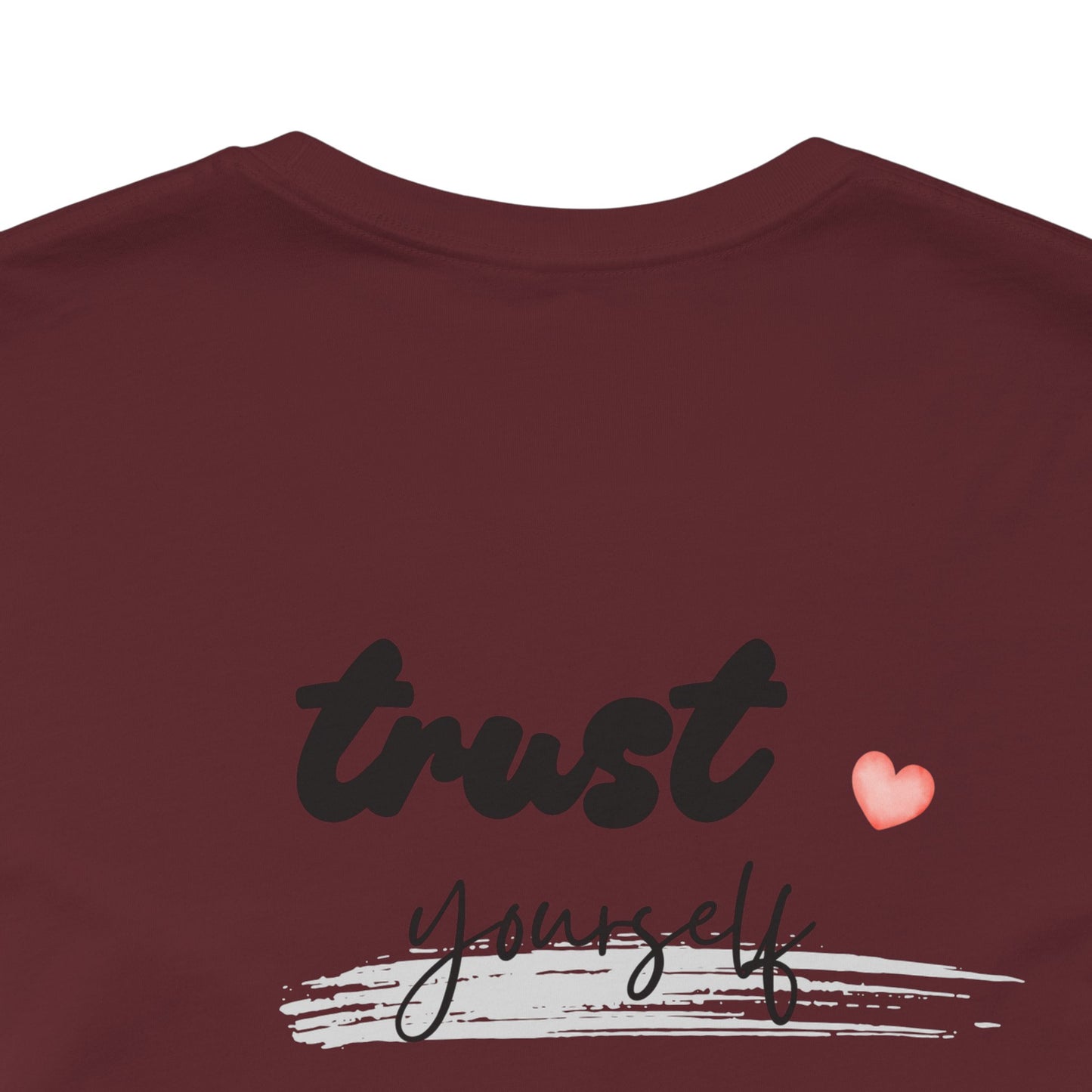 Trust Yourself Tee — Inspirational Graphic Short Sleeve Shirt