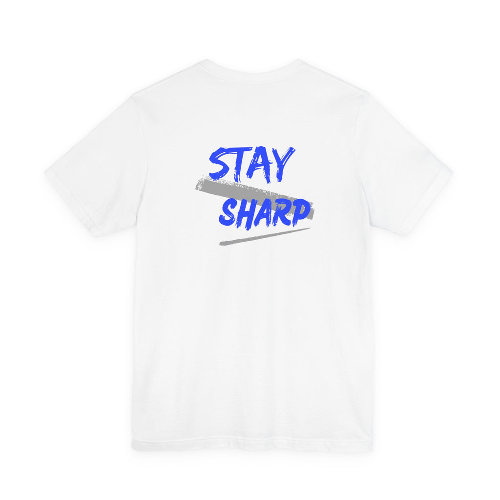 Stay Sharp Graphic Tee — "Stay Sharp" Back Print & Mindset Chest Design