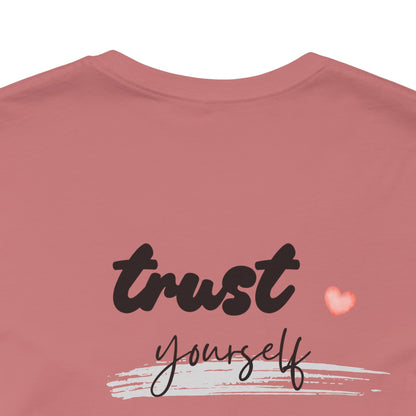 Trust Yourself Tee — Inspirational Graphic Short Sleeve Shirt