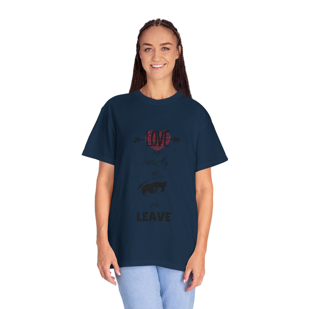 T-Shirt — "Love Me Correctly or Me Leave" Graphic Tee (Eye Illustration)