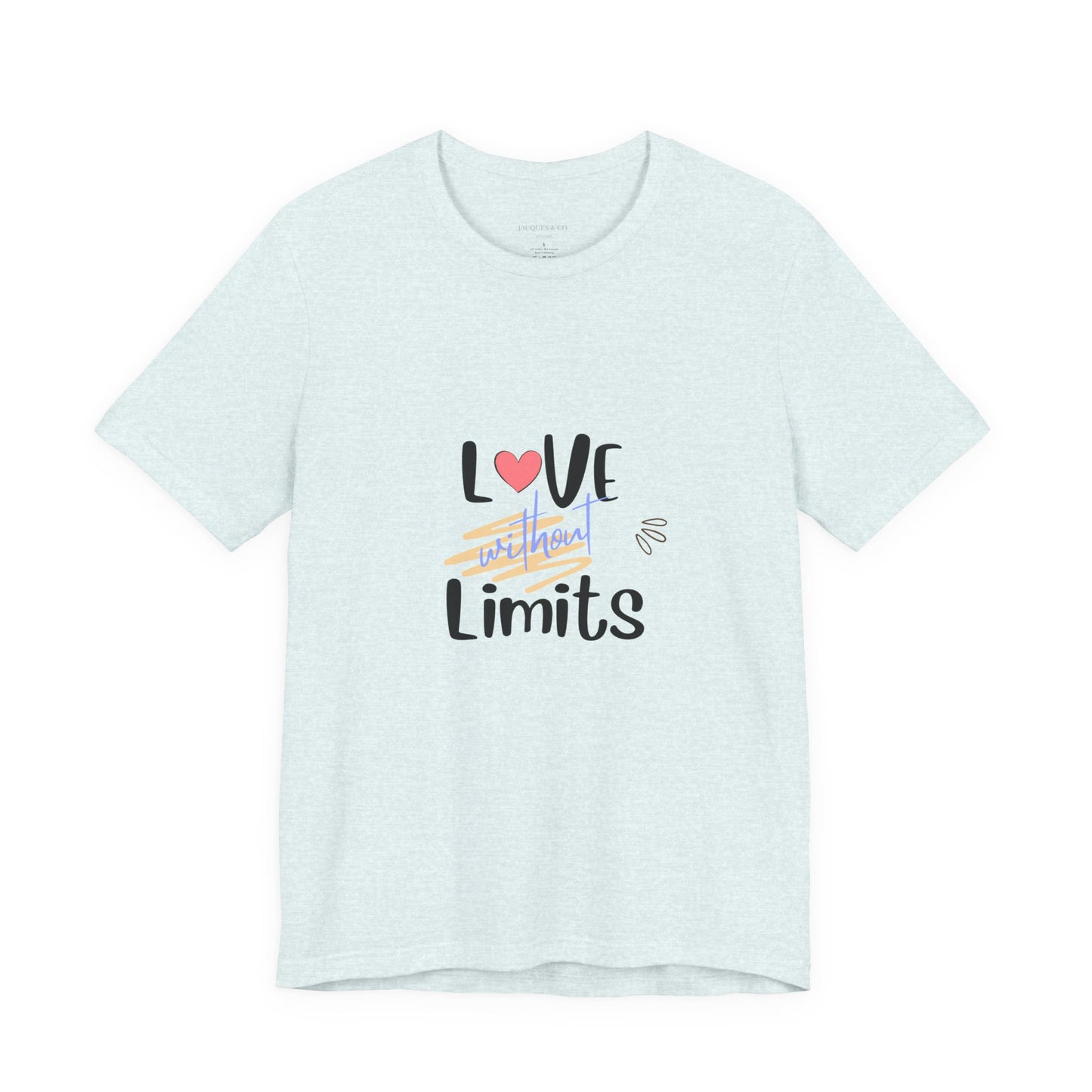Love Without Limits Tee — Inspirational Heart Graphic Shirt