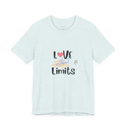 Love Without Limits Tee — Inspirational Heart Graphic Shirt