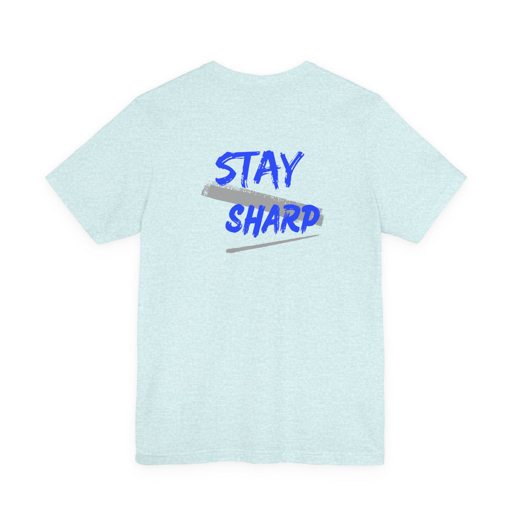 Stay Sharp Graphic Tee — "Stay Sharp" Back Print & Mindset Chest Design