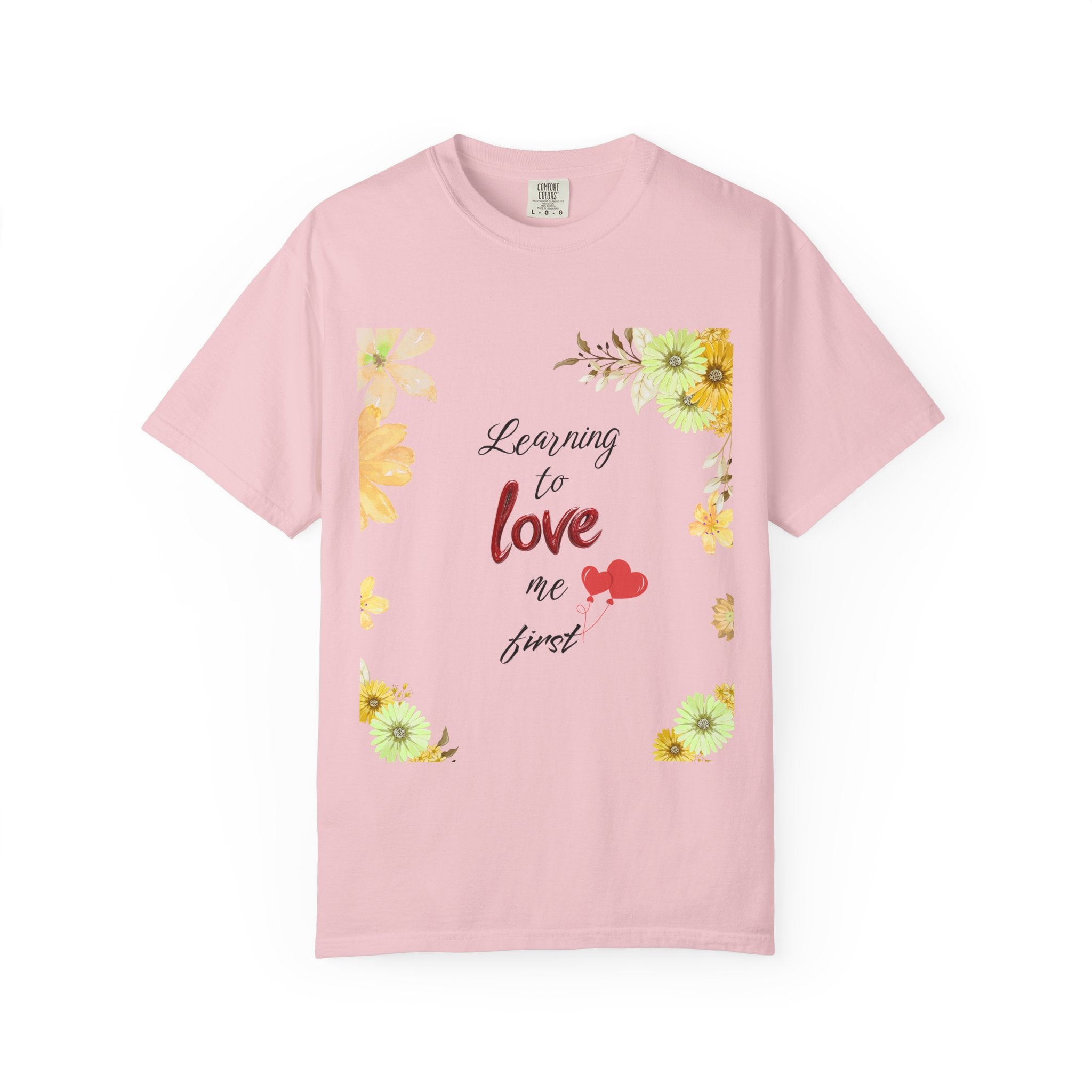 Learning to Love Me First Floral T-Shirt