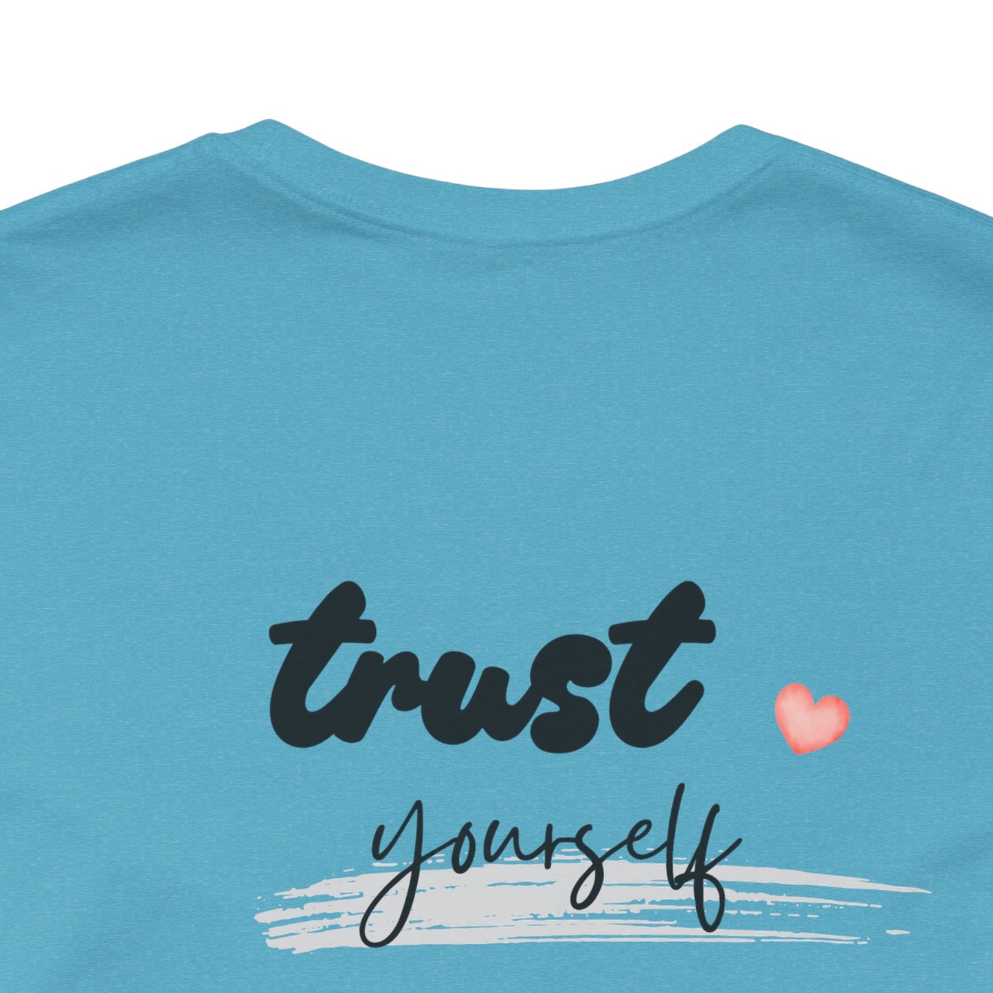 Trust Yourself Tee — Inspirational Graphic Short Sleeve Shirt