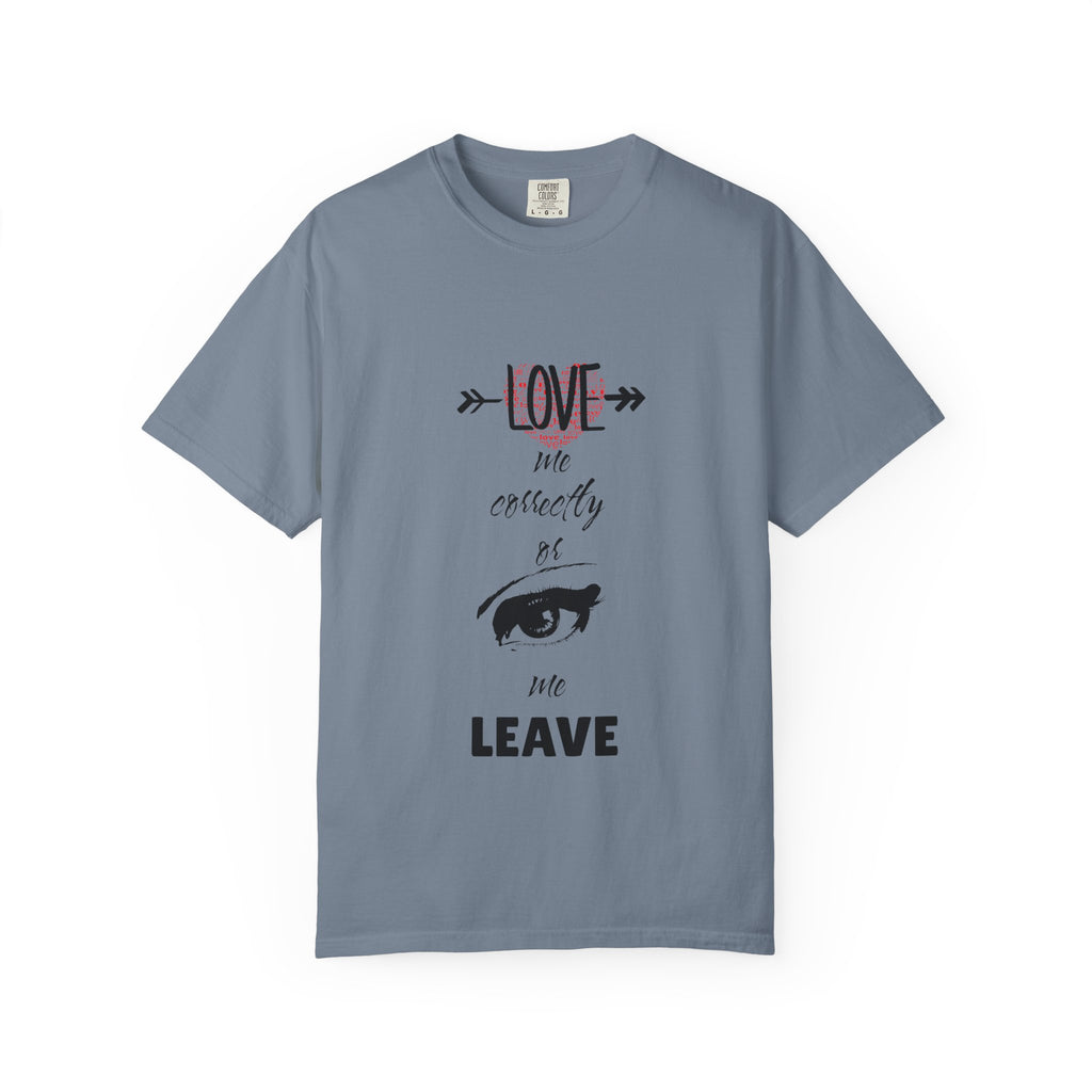 T-Shirt — "Love Me Correctly or Me Leave" Graphic Tee (Eye Illustration)