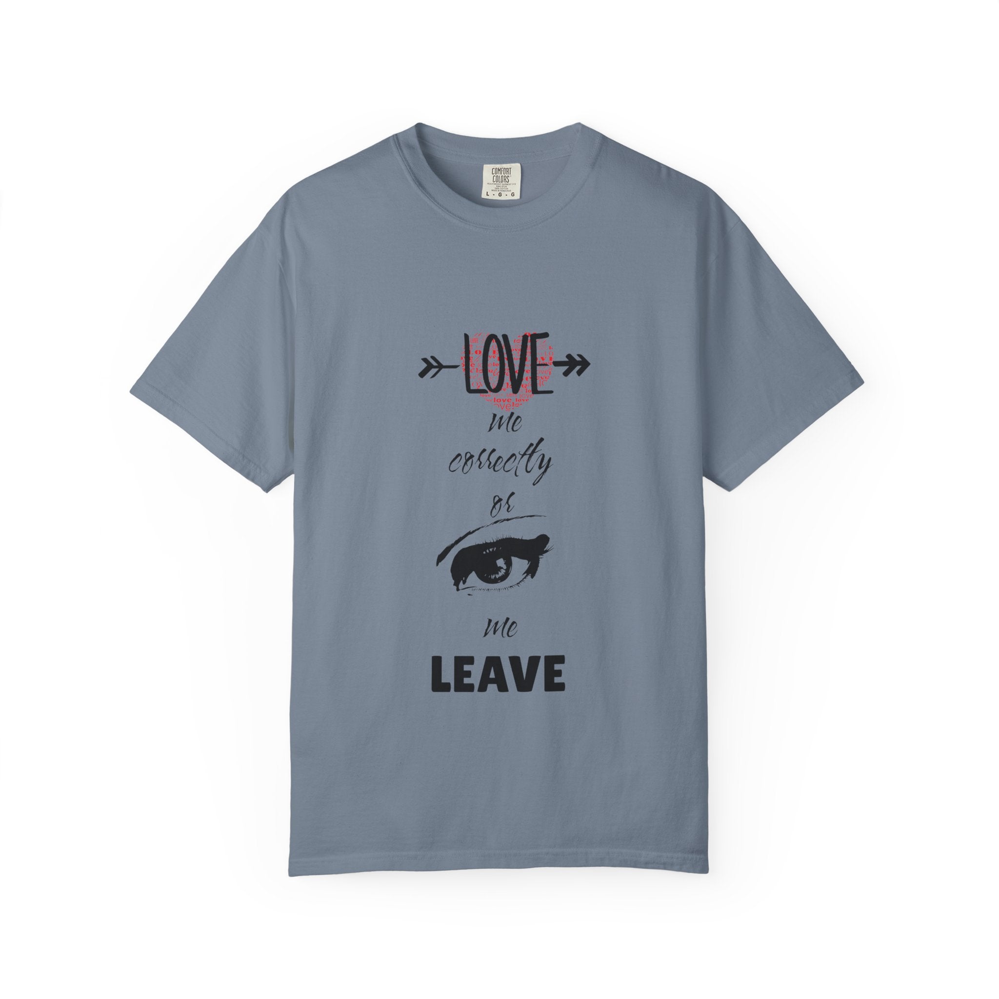 T-Shirt — "Love Me Correctly or Me Leave" Graphic Tee (Eye Illustration)