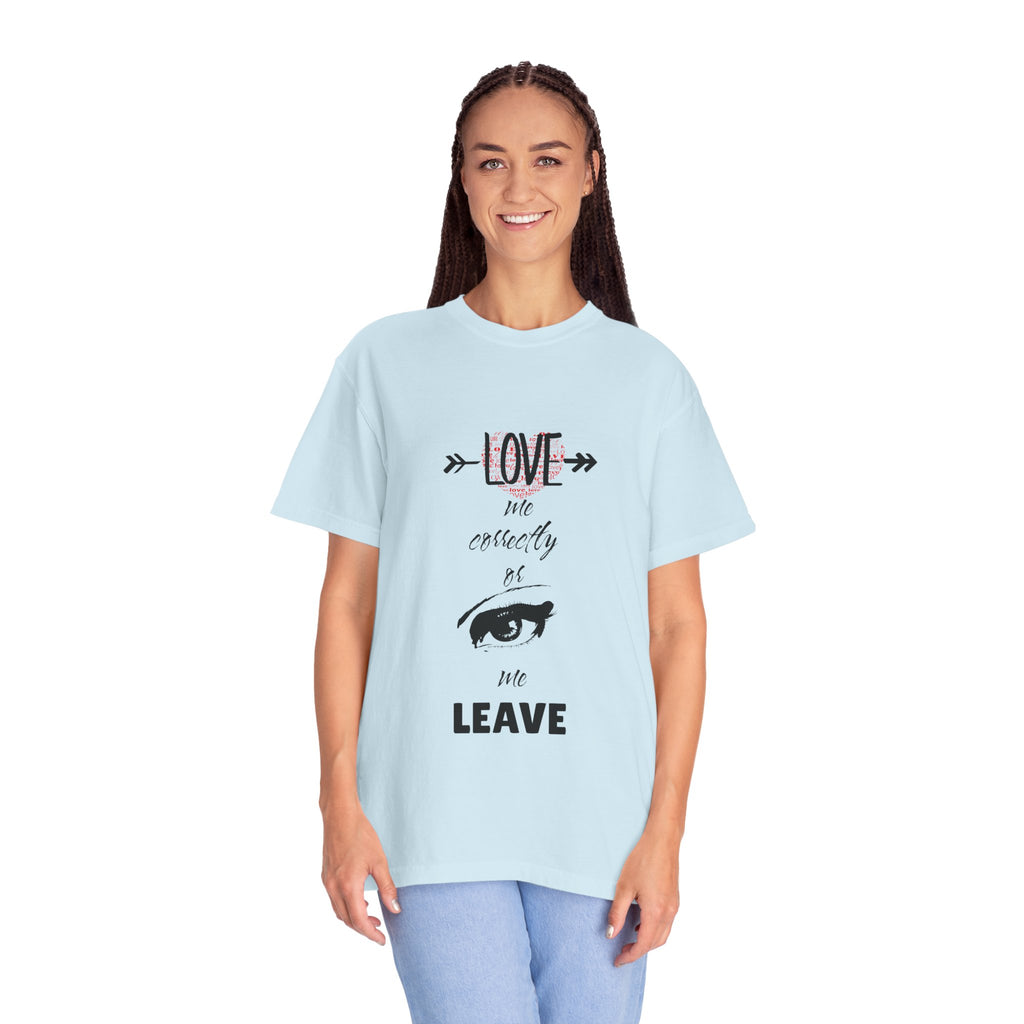 T-Shirt — "Love Me Correctly or Me Leave" Graphic Tee (Eye Illustration)