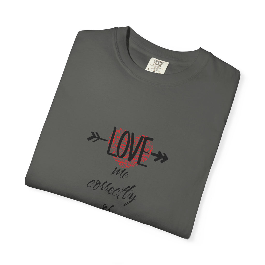 T-Shirt — "Love Me Correctly or Me Leave" Graphic Tee (Eye Illustration)