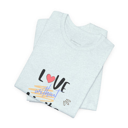 Love Without Limits Tee — Inspirational Heart Graphic Shirt