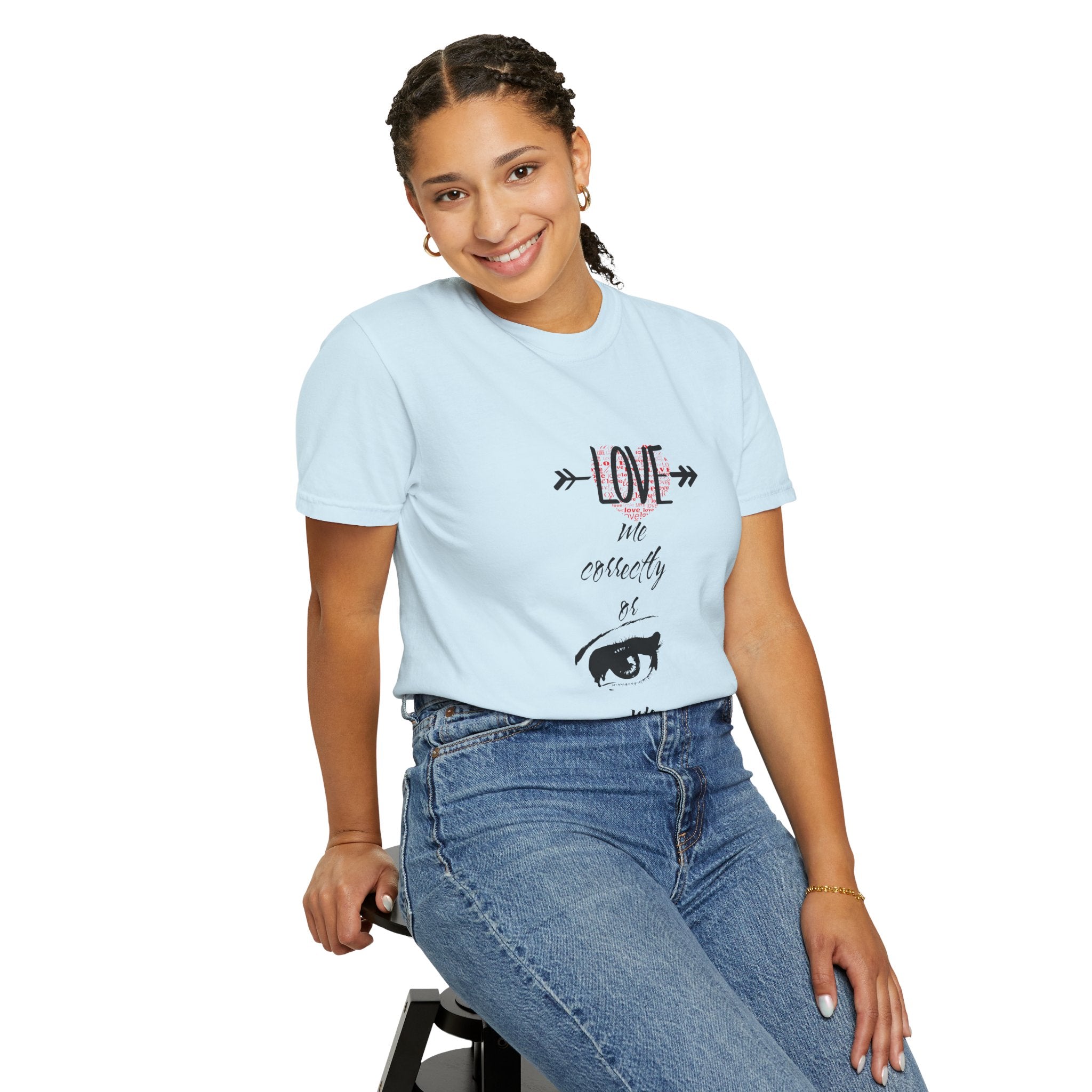 T-Shirt — "Love Me Correctly or Me Leave" Graphic Tee (Eye Illustration)