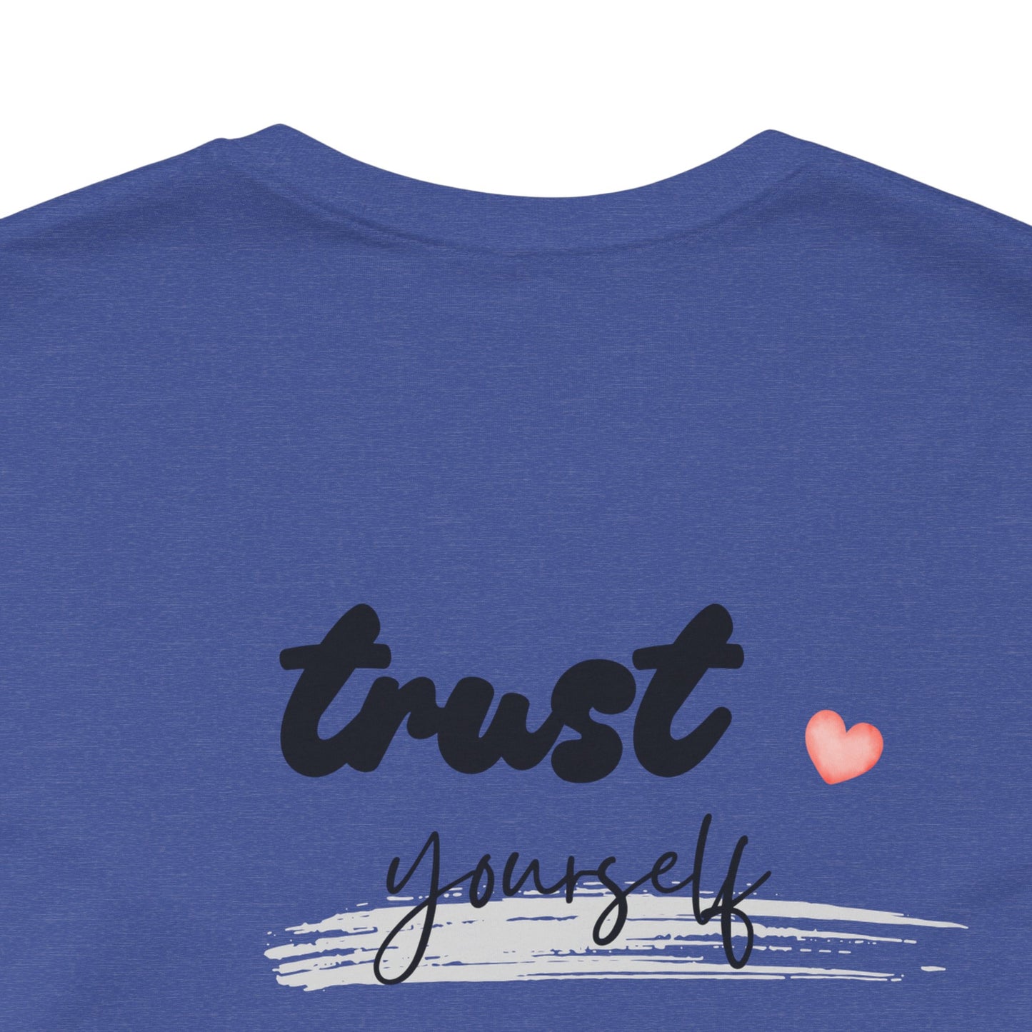 Trust Yourself Tee — Inspirational Graphic Short Sleeve Shirt