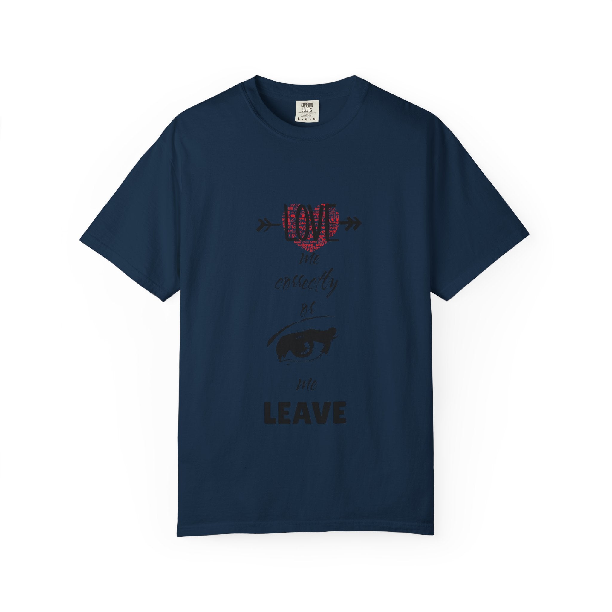 T-Shirt — "Love Me Correctly or Me Leave" Graphic Tee (Eye Illustration)