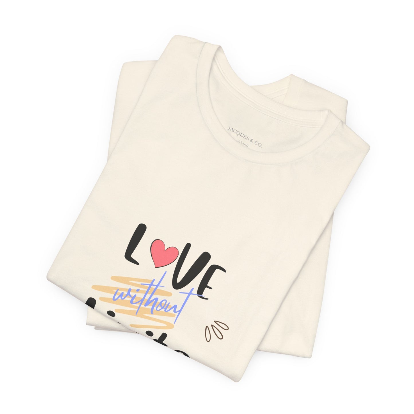 Love Without Limits Tee — Inspirational Heart Graphic Shirt