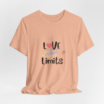 Love Without Limits Tee — Inspirational Heart Graphic Shirt