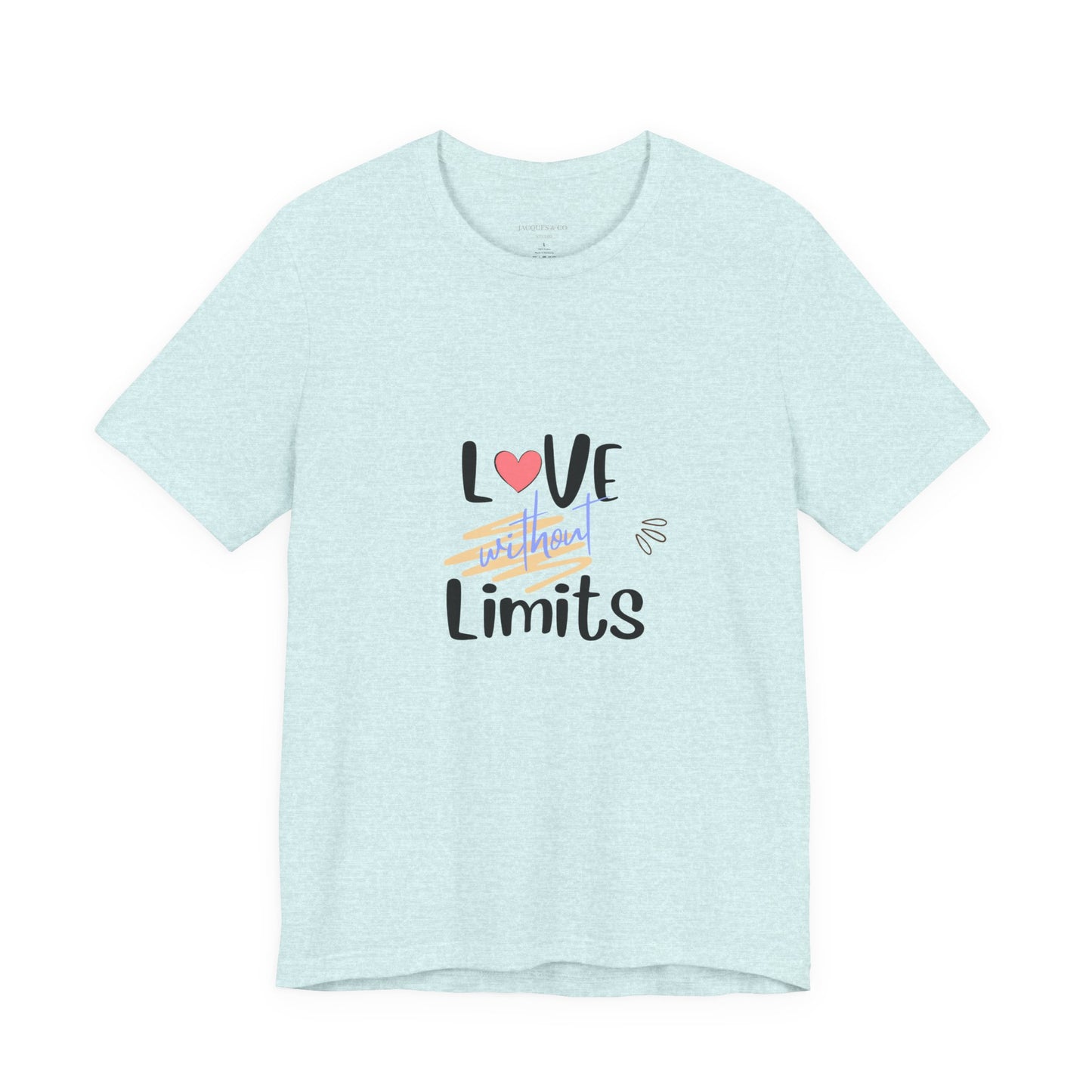 Love Without Limits Tee — Inspirational Heart Graphic Shirt