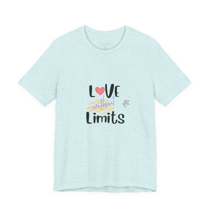 Love Without Limits Tee — Inspirational Heart Graphic Shirt