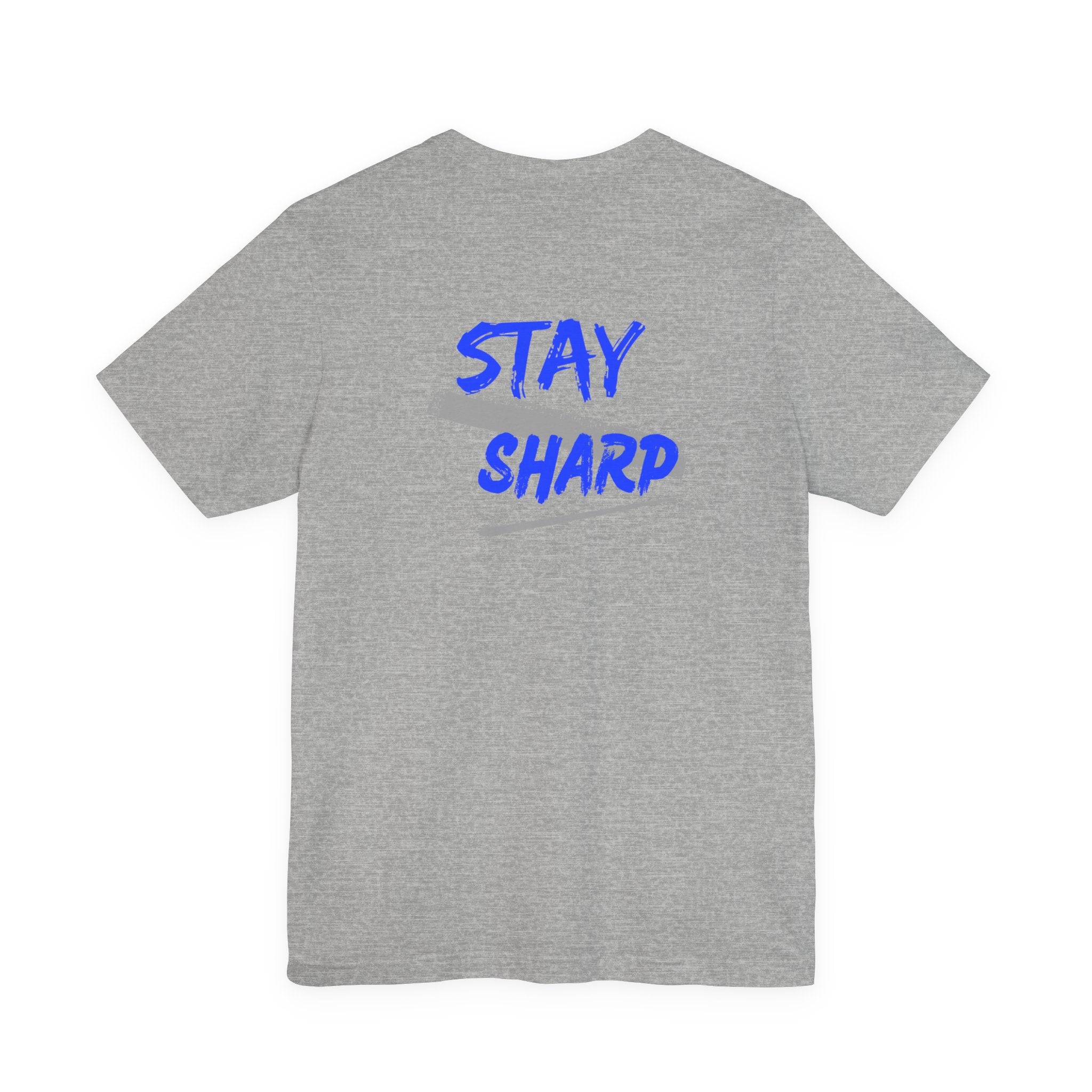 Stay Sharp Graphic Tee — "Stay Sharp" Back Print & Mindset Chest Design