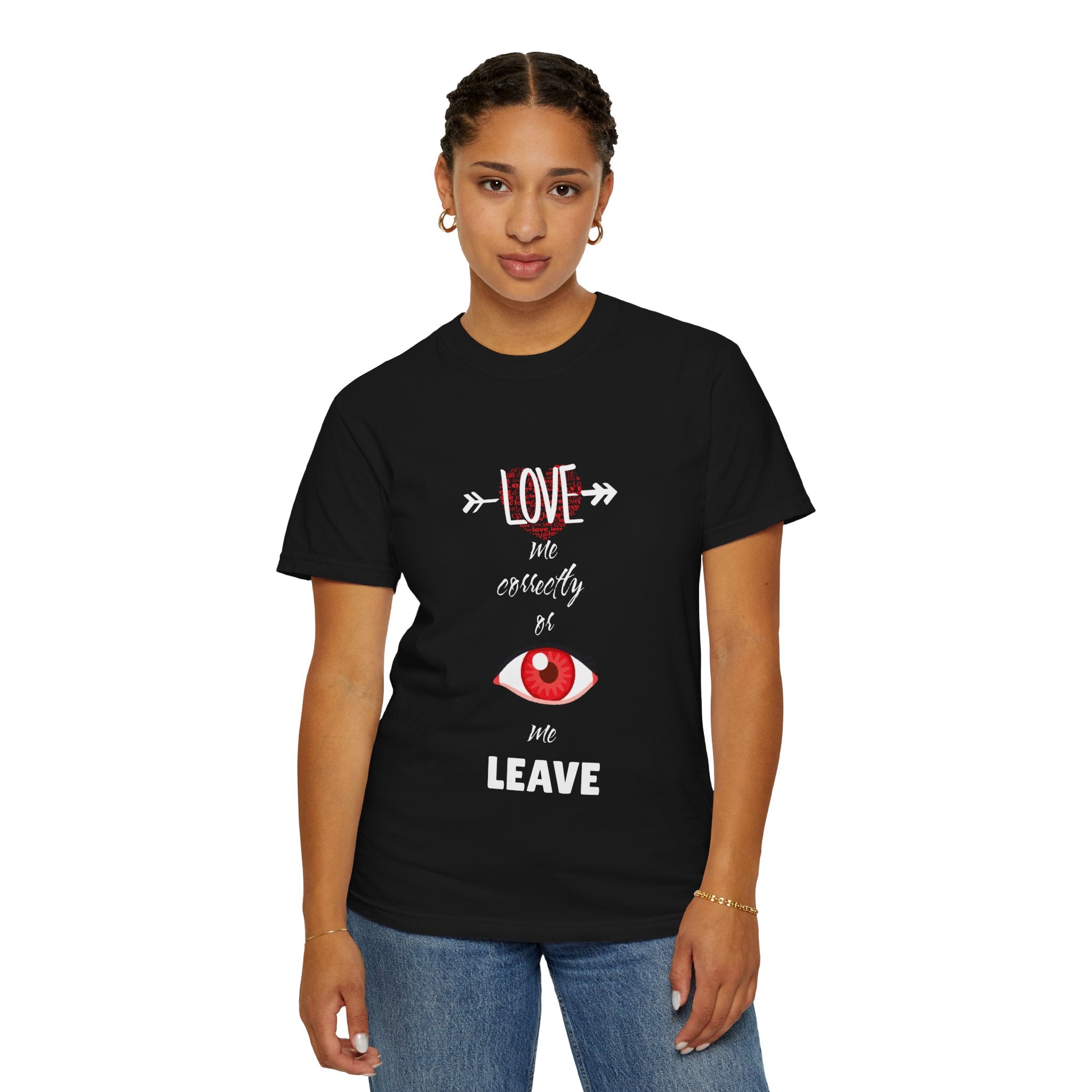 T-Shirt — "Love Me Correctly or Me Leave" Graphic Tee (Eye Illustration)