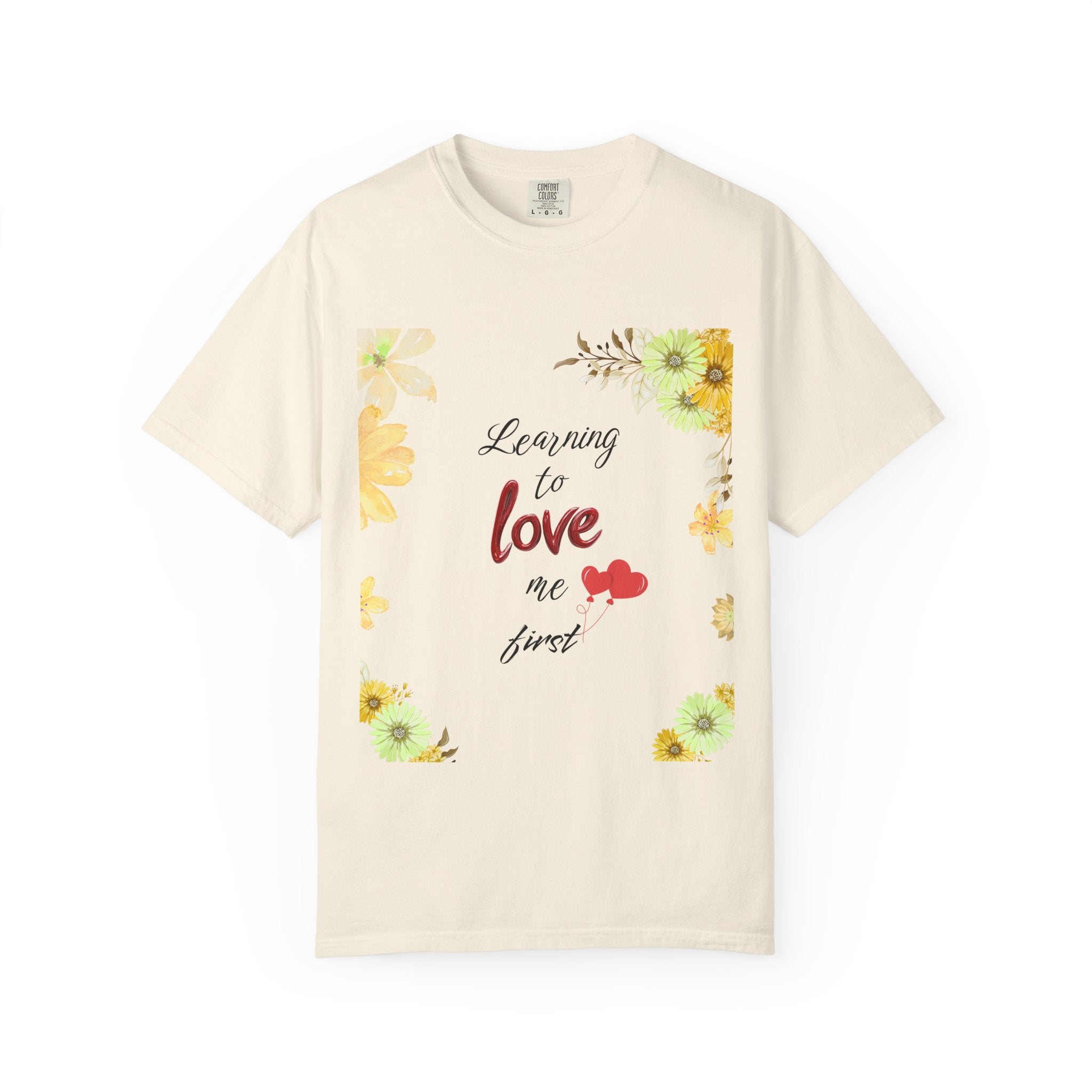 Learning to Love Me First Floral T-Shirt