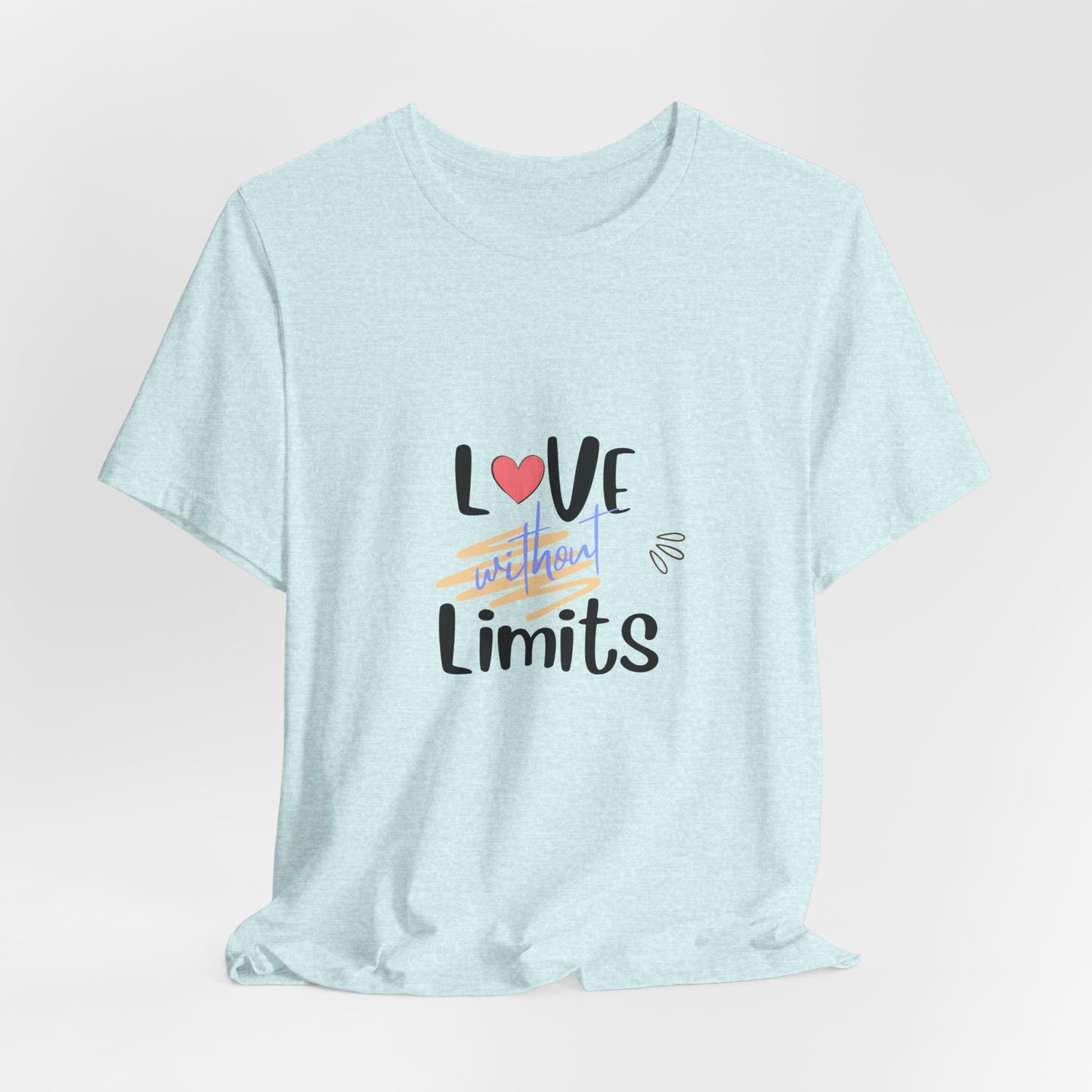 Love Without Limits Tee — Inspirational Heart Graphic Shirt