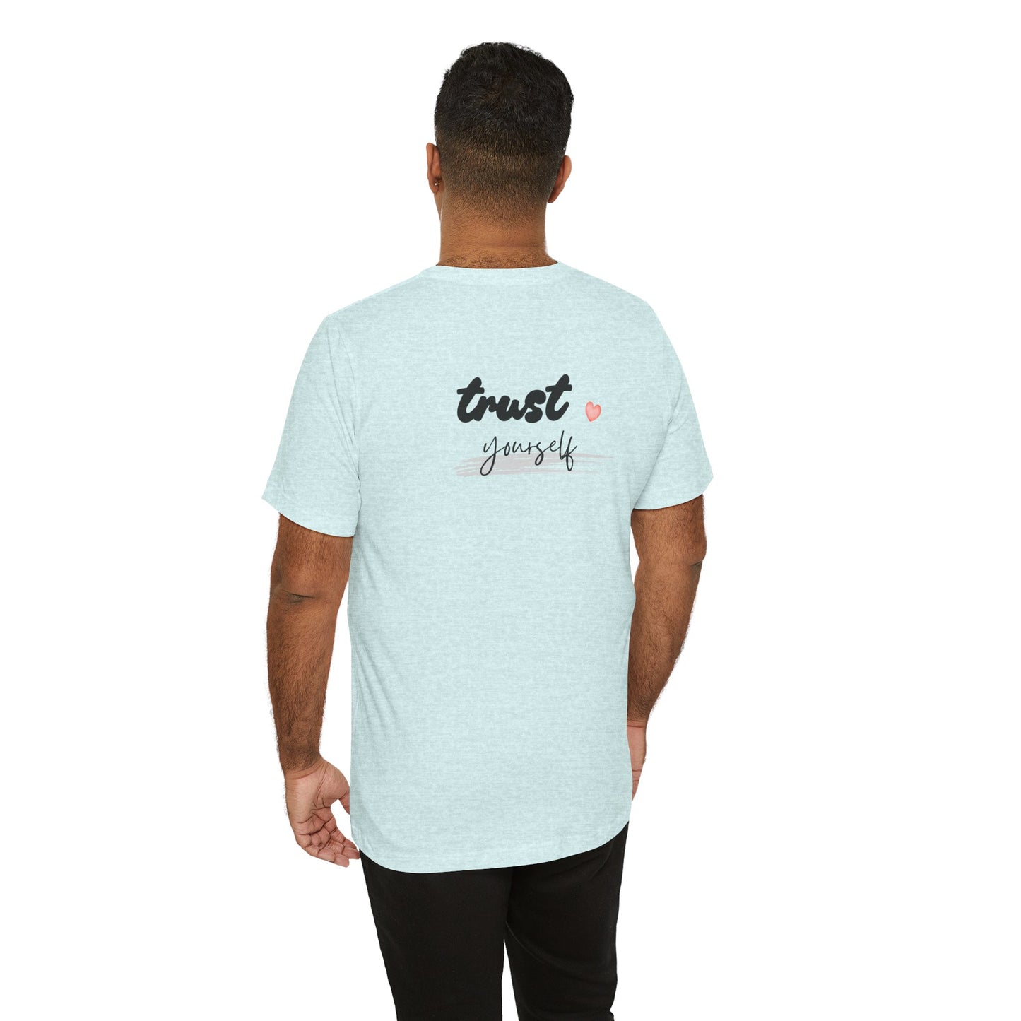 Trust Yourself Tee — Inspirational Graphic Short Sleeve Shirt
