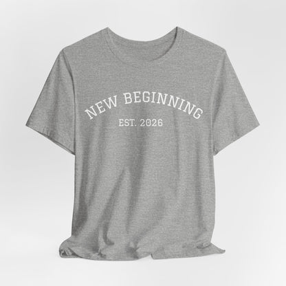 New Beginning Tee — "New Beginning EST. 2026" Motivational Moving Forward T-Shirt