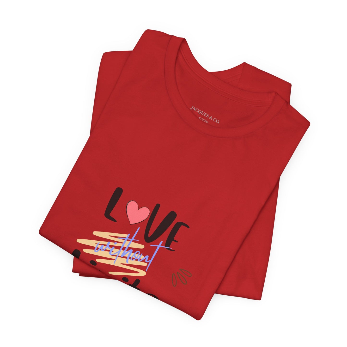 Love Without Limits Tee — Inspirational Heart Graphic Shirt
