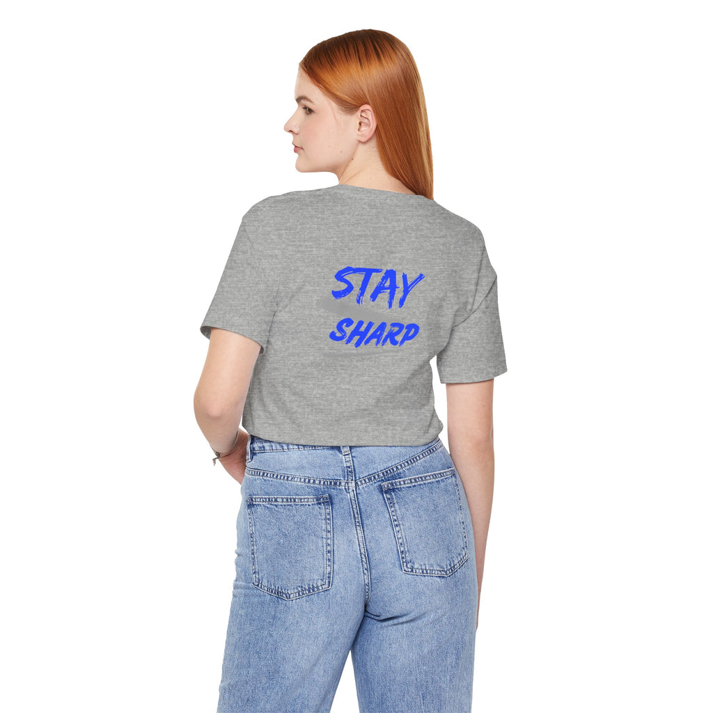 Stay Sharp Graphic Tee — "Stay Sharp" Back Print & Mindset Chest Design