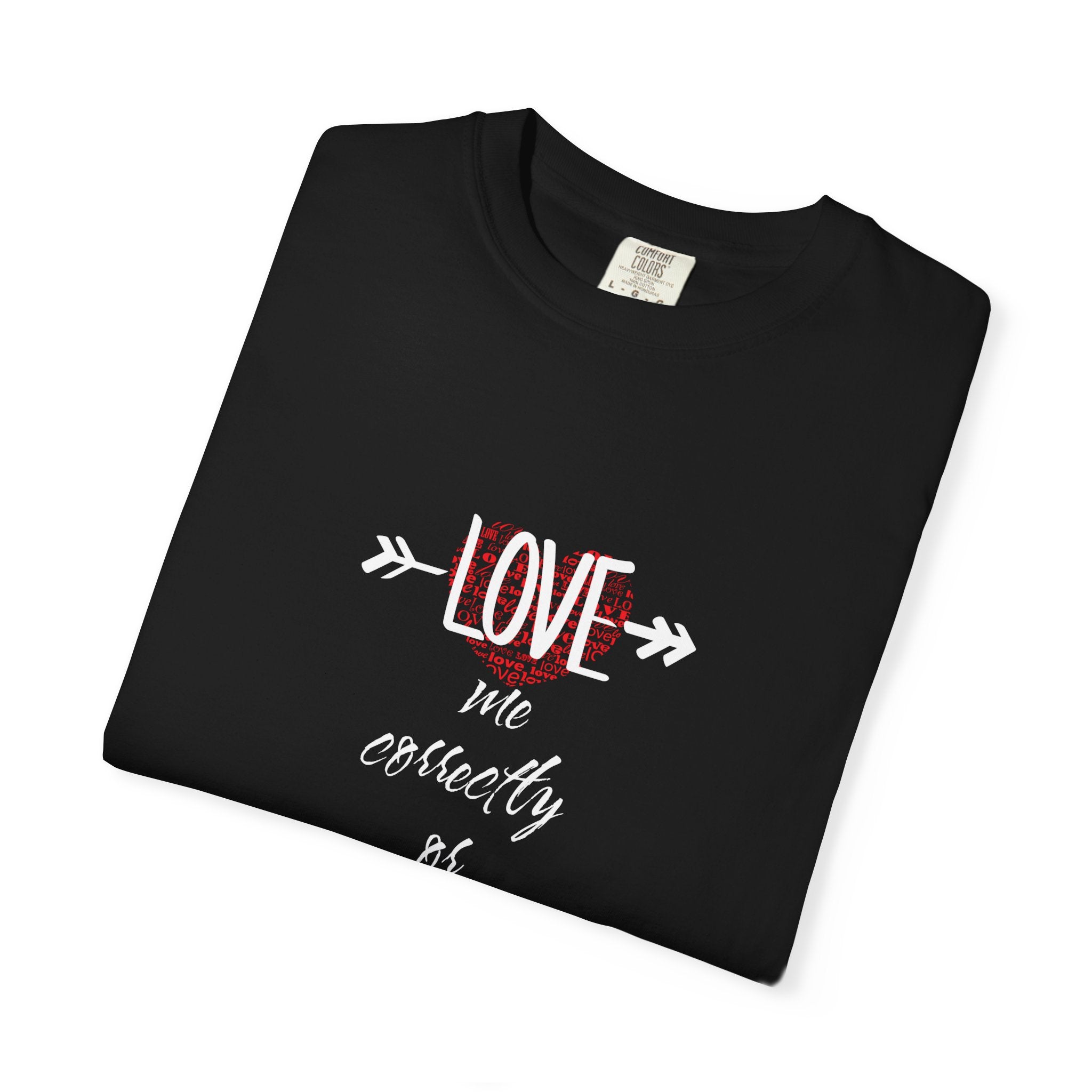 T-Shirt — "Love Me Correctly or Me Leave" Graphic Tee (Eye Illustration)