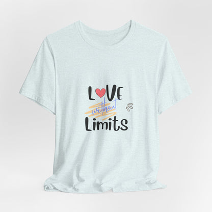 Love Without Limits Tee — Inspirational Heart Graphic Shirt