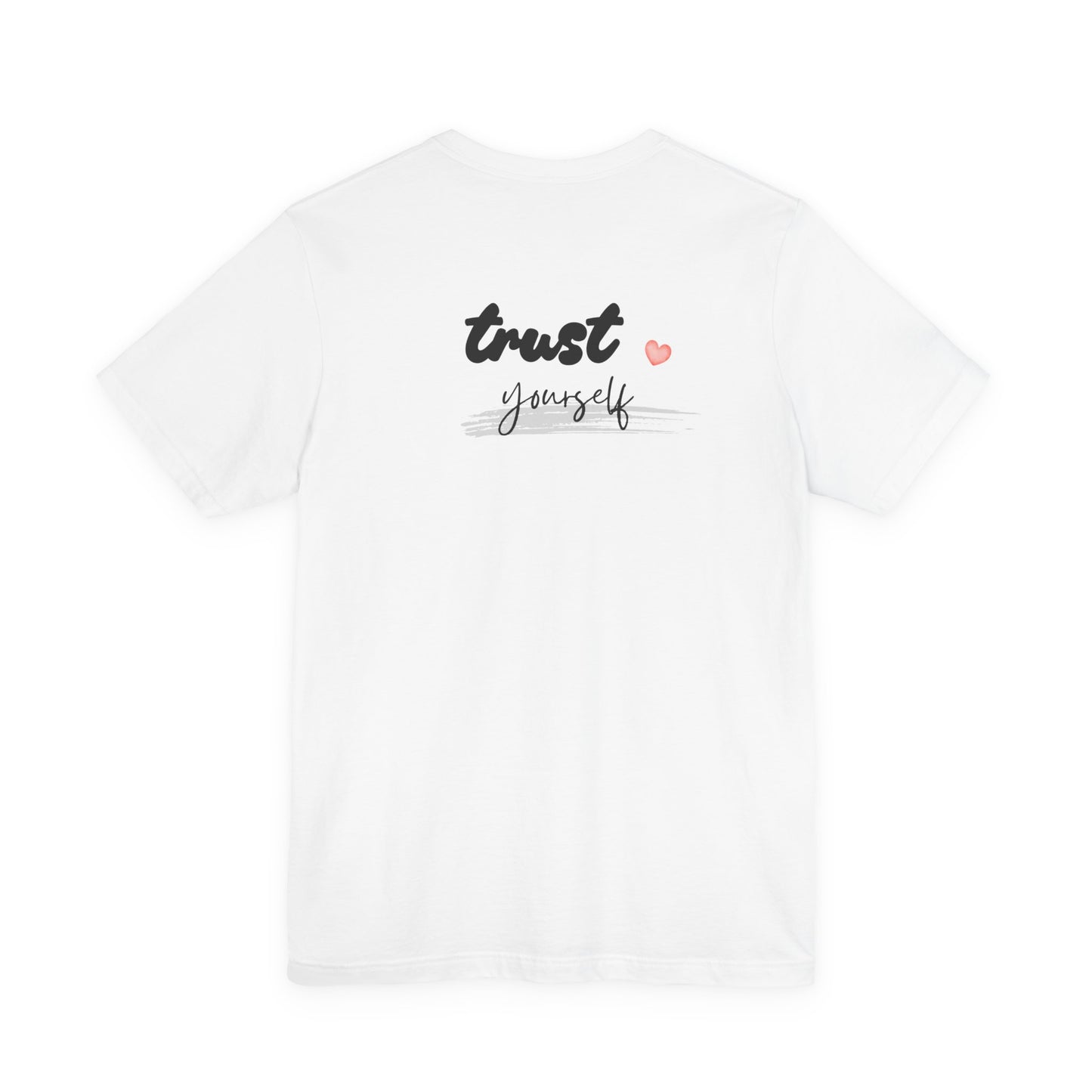 Trust Yourself Tee — Inspirational Graphic Short Sleeve Shirt