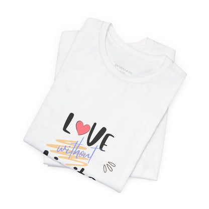 Love Without Limits Tee — Inspirational Heart Graphic Shirt