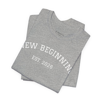 New Beginning Tee — "New Beginning EST. 2026" Motivational Moving Forward T-Shirt
