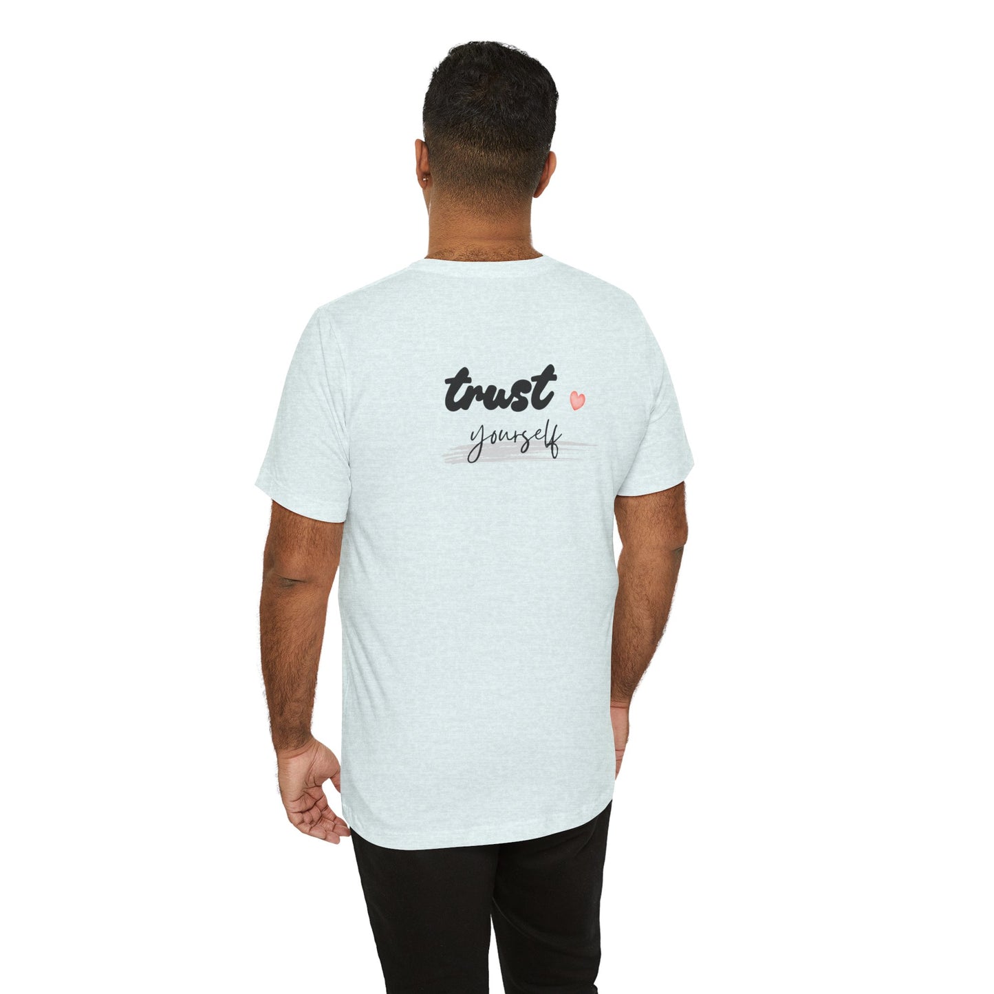 Trust Yourself Tee — Inspirational Graphic Short Sleeve Shirt