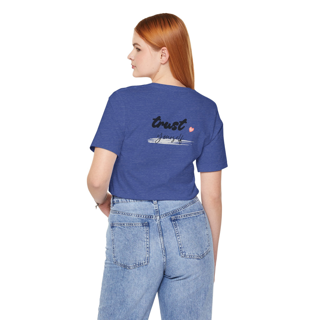 Trust Yourself Tee — Inspirational Graphic Short Sleeve Shirt