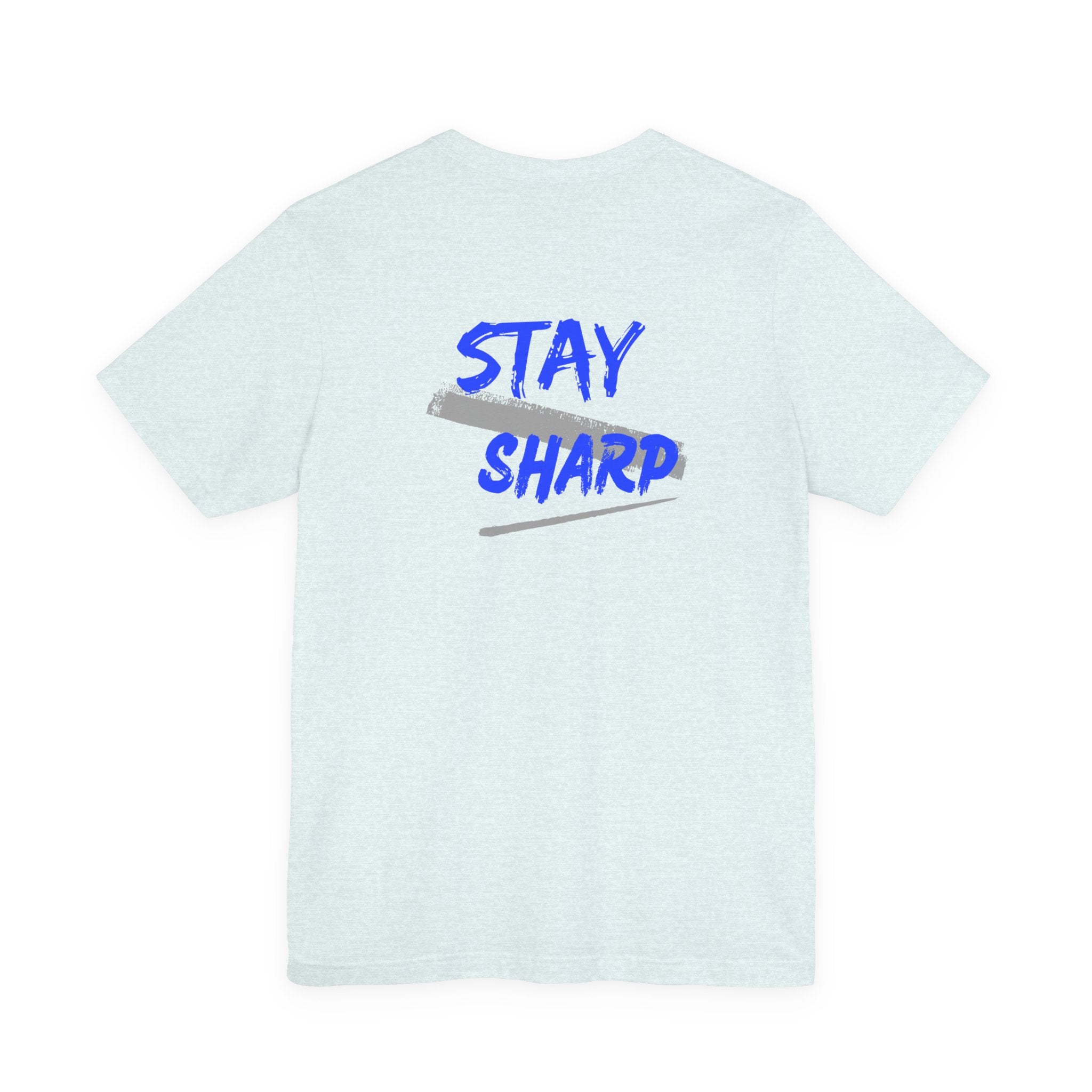 Stay Sharp Graphic Tee — "Stay Sharp" Back Print & Mindset Chest Design