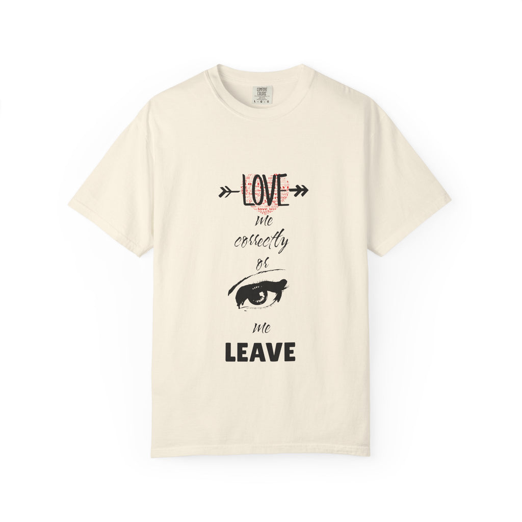T-Shirt — "Love Me Correctly or Me Leave" Graphic Tee (Eye Illustration)