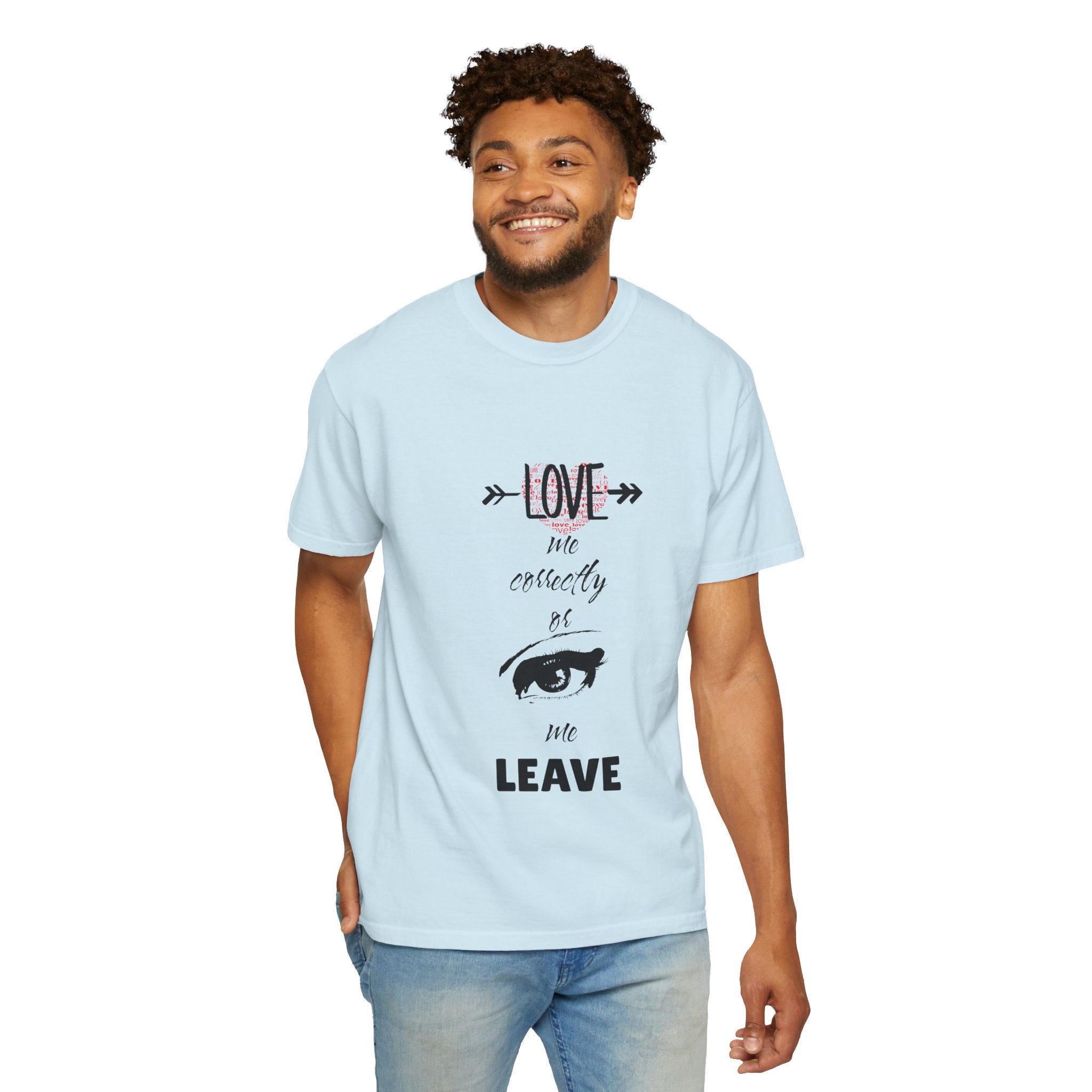 T-Shirt — "Love Me Correctly or Me Leave" Graphic Tee (Eye Illustration)