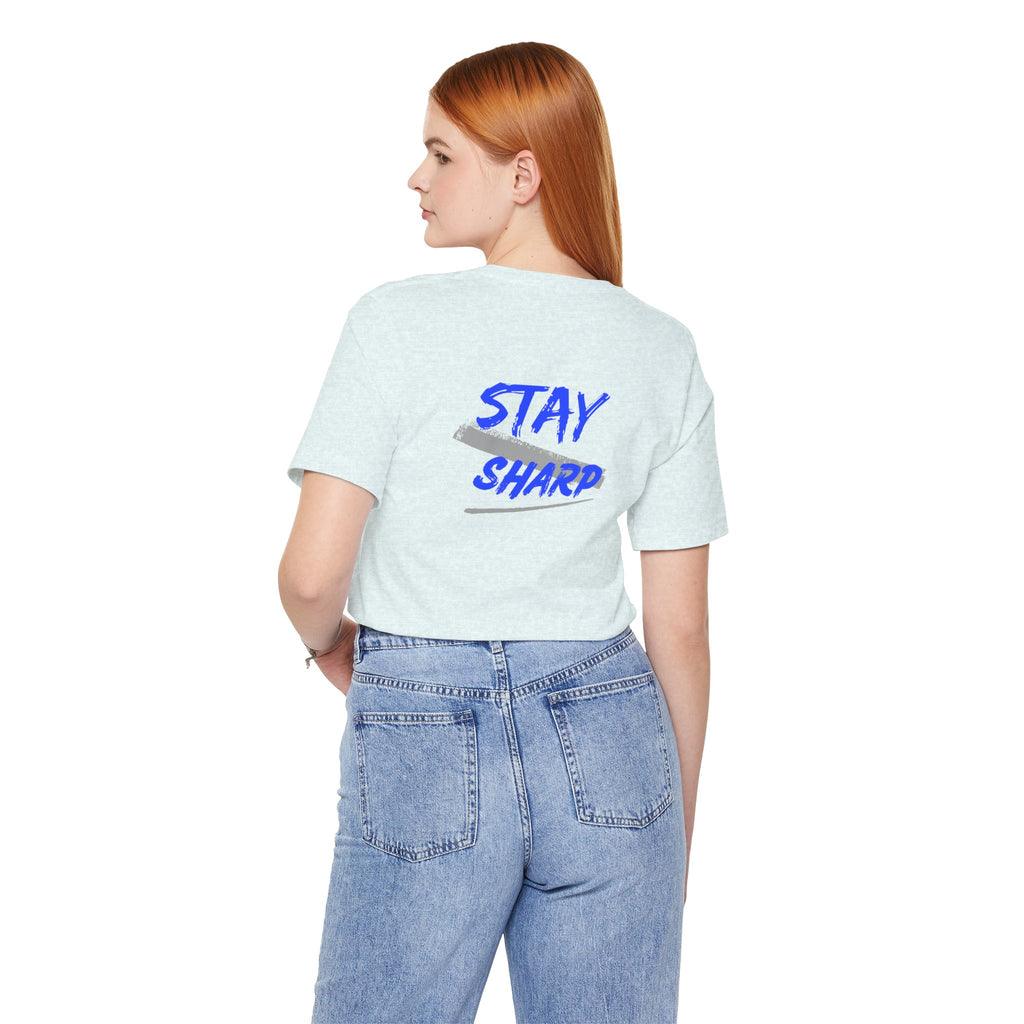 Stay Sharp Graphic Tee — "Stay Sharp" Back Print & Mindset Chest Design