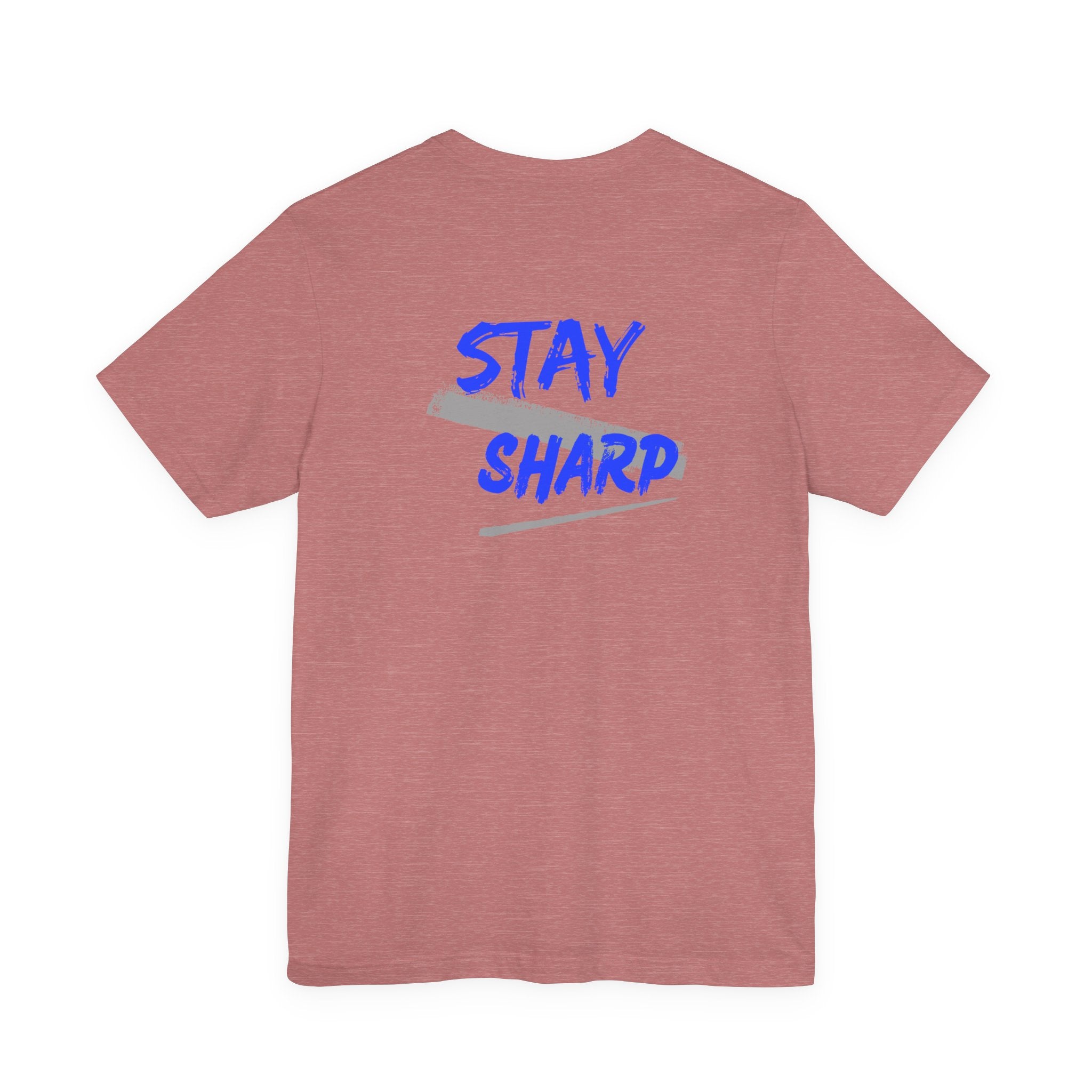 Stay Sharp Graphic Tee — "Stay Sharp" Back Print & Mindset Chest Design