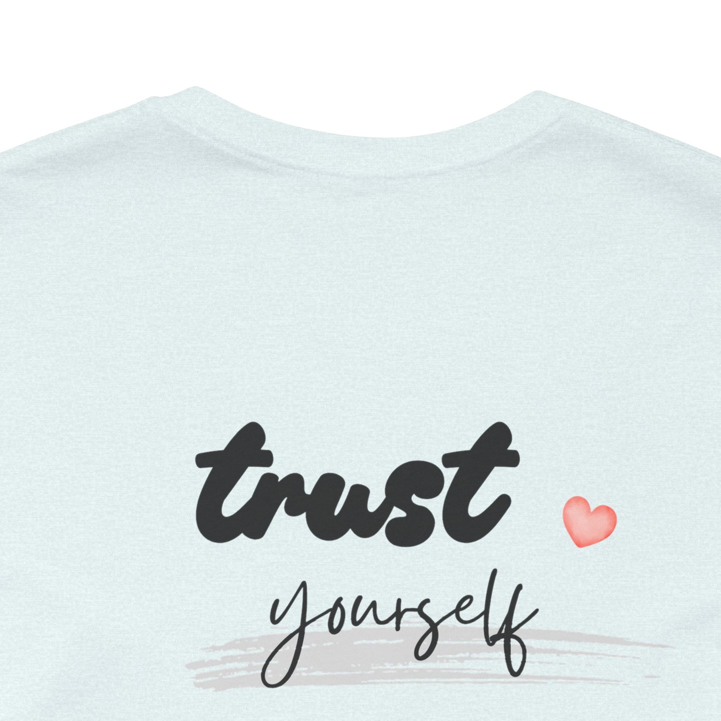 Trust Yourself Tee — Inspirational Graphic Short Sleeve Shirt