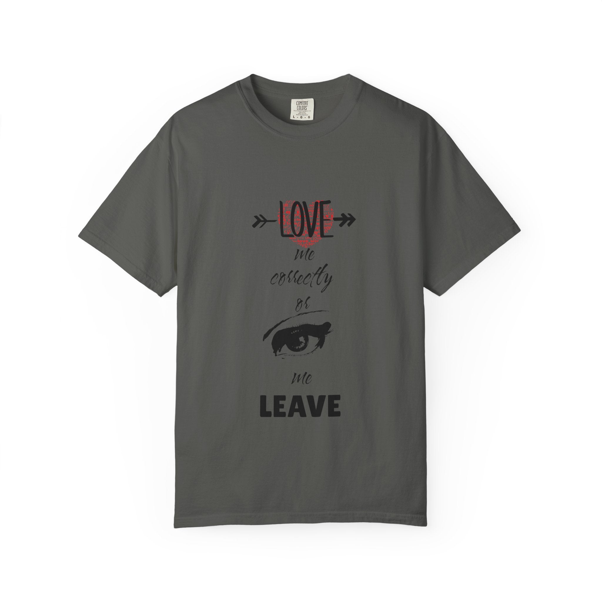 T-Shirt — "Love Me Correctly or Me Leave" Graphic Tee (Eye Illustration)