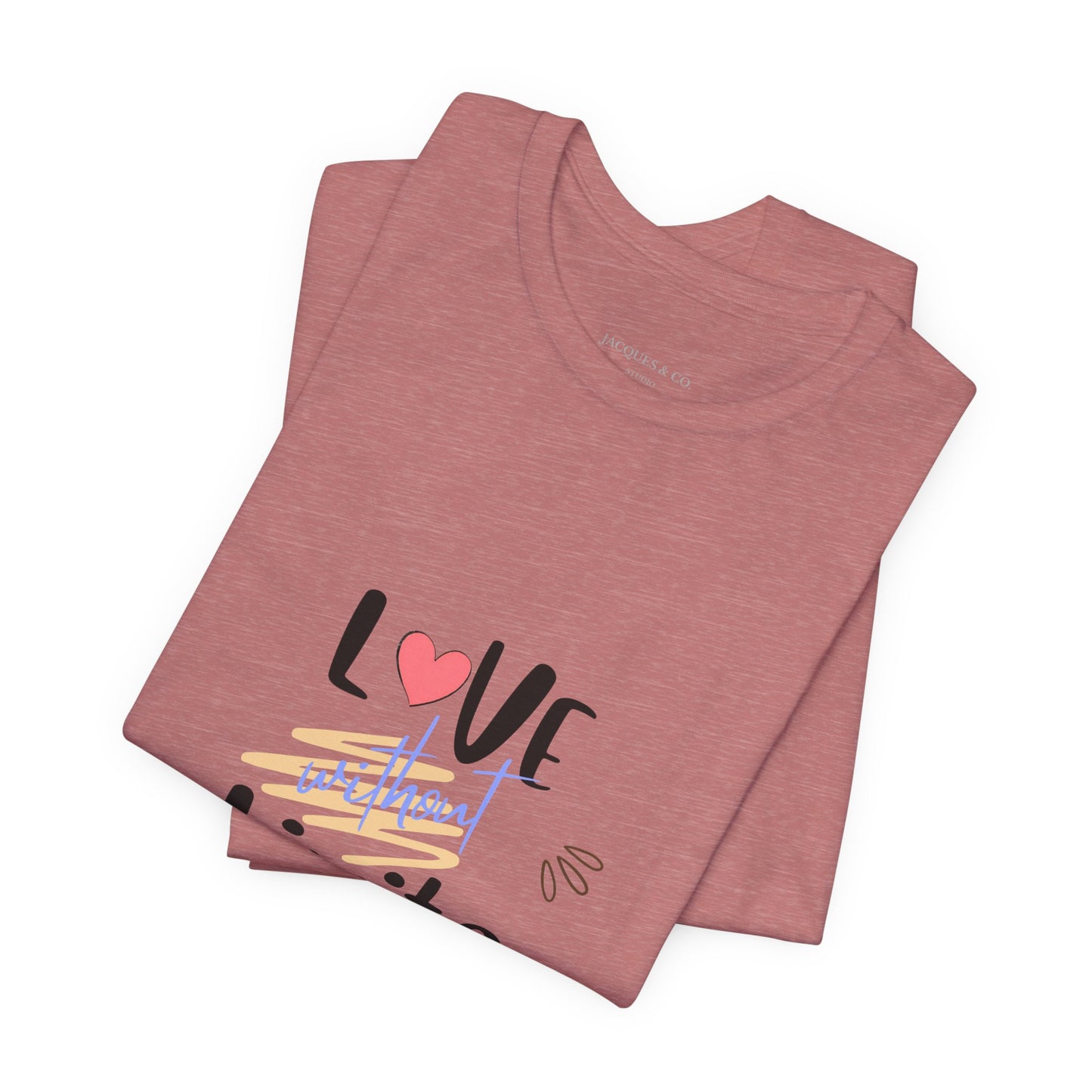 Love Without Limits Tee — Inspirational Heart Graphic Shirt
