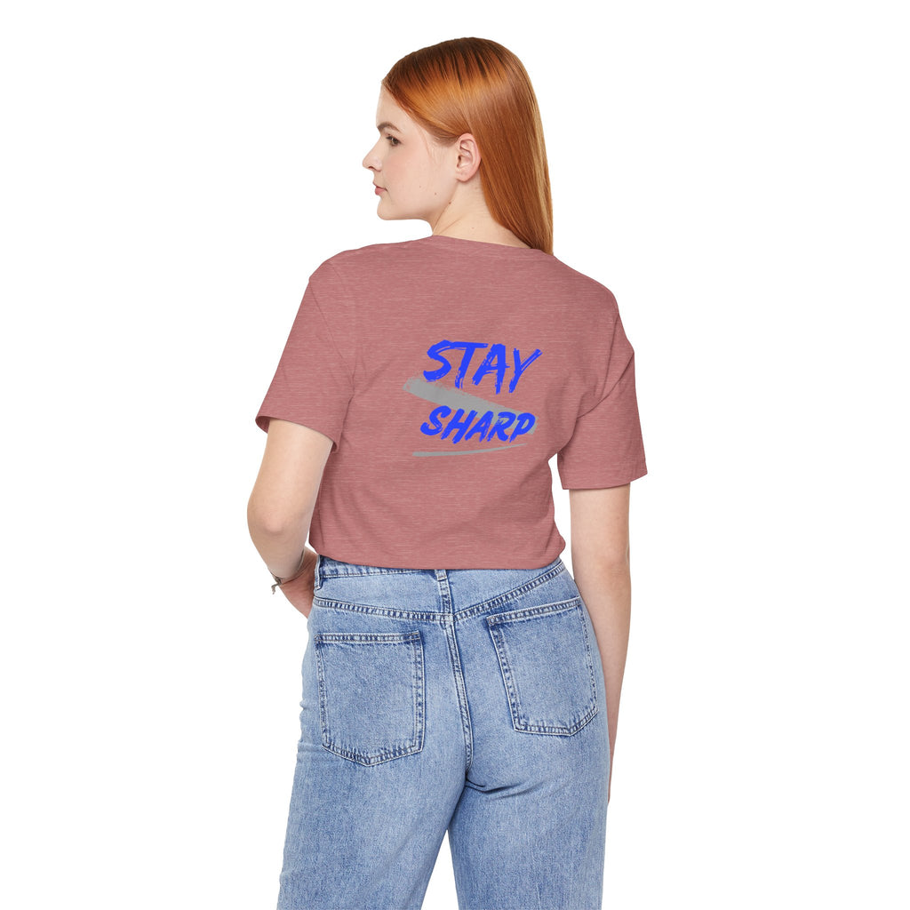 Stay Sharp Graphic Tee — "Stay Sharp" Back Print & Mindset Chest Design