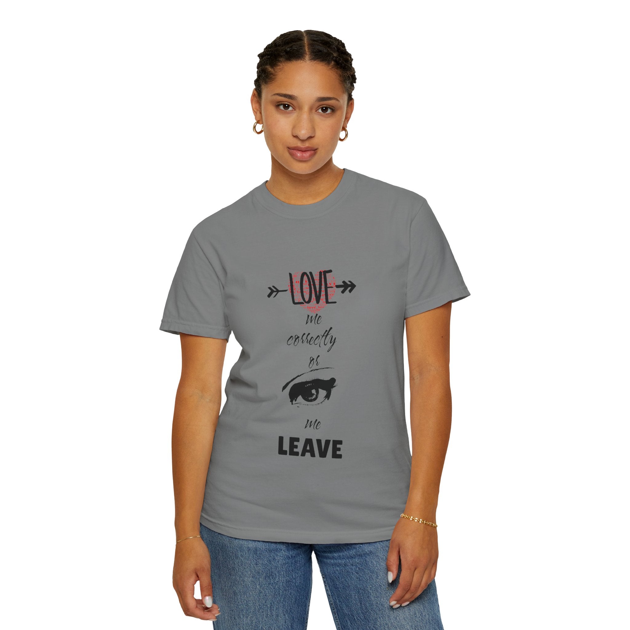 T-Shirt — "Love Me Correctly or Me Leave" Graphic Tee (Eye Illustration)