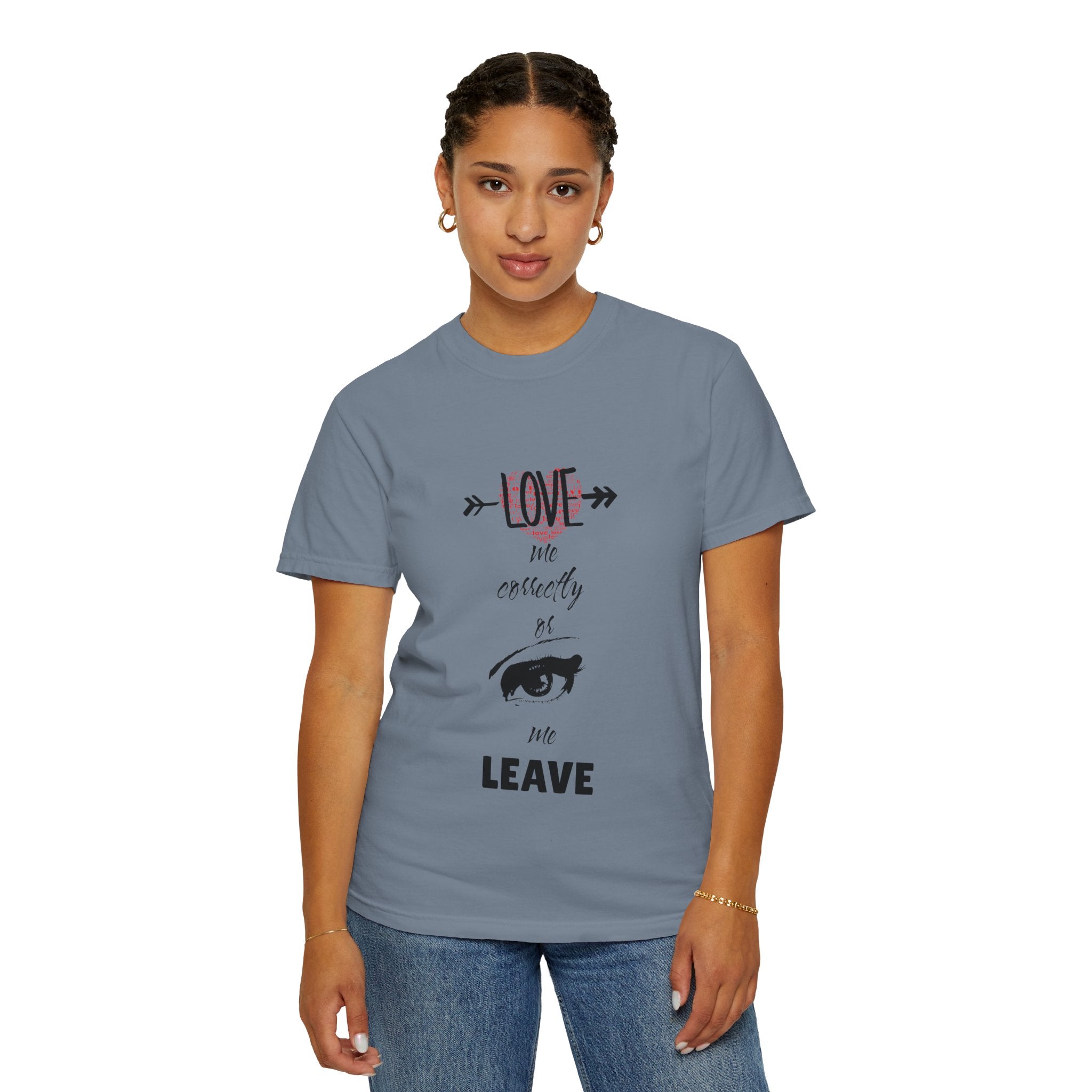 T-Shirt — "Love Me Correctly or Me Leave" Graphic Tee (Eye Illustration)