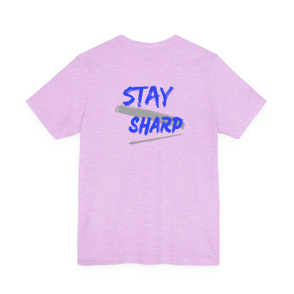 Stay Sharp Graphic Tee — "Stay Sharp" Back Print & Mindset Chest Design